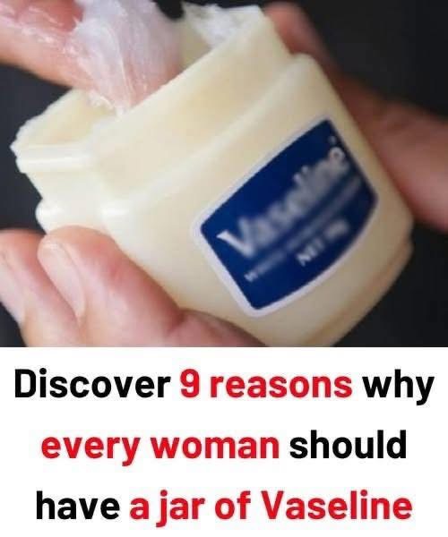 Discover 9 reasons why every woman should have a jar of Vaseline