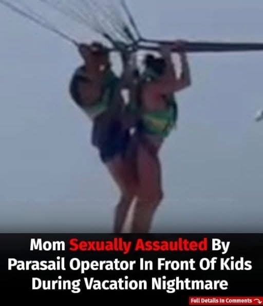 Mother Reports Sexual Assault by Parasail Operator During Family Vacation