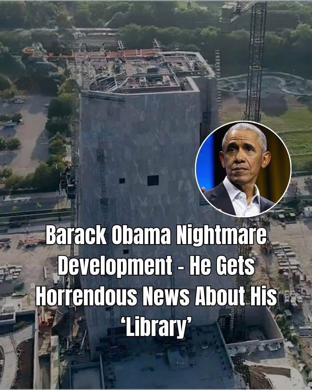 Barack Obama Faces Nightmare Development at His Presidential Library