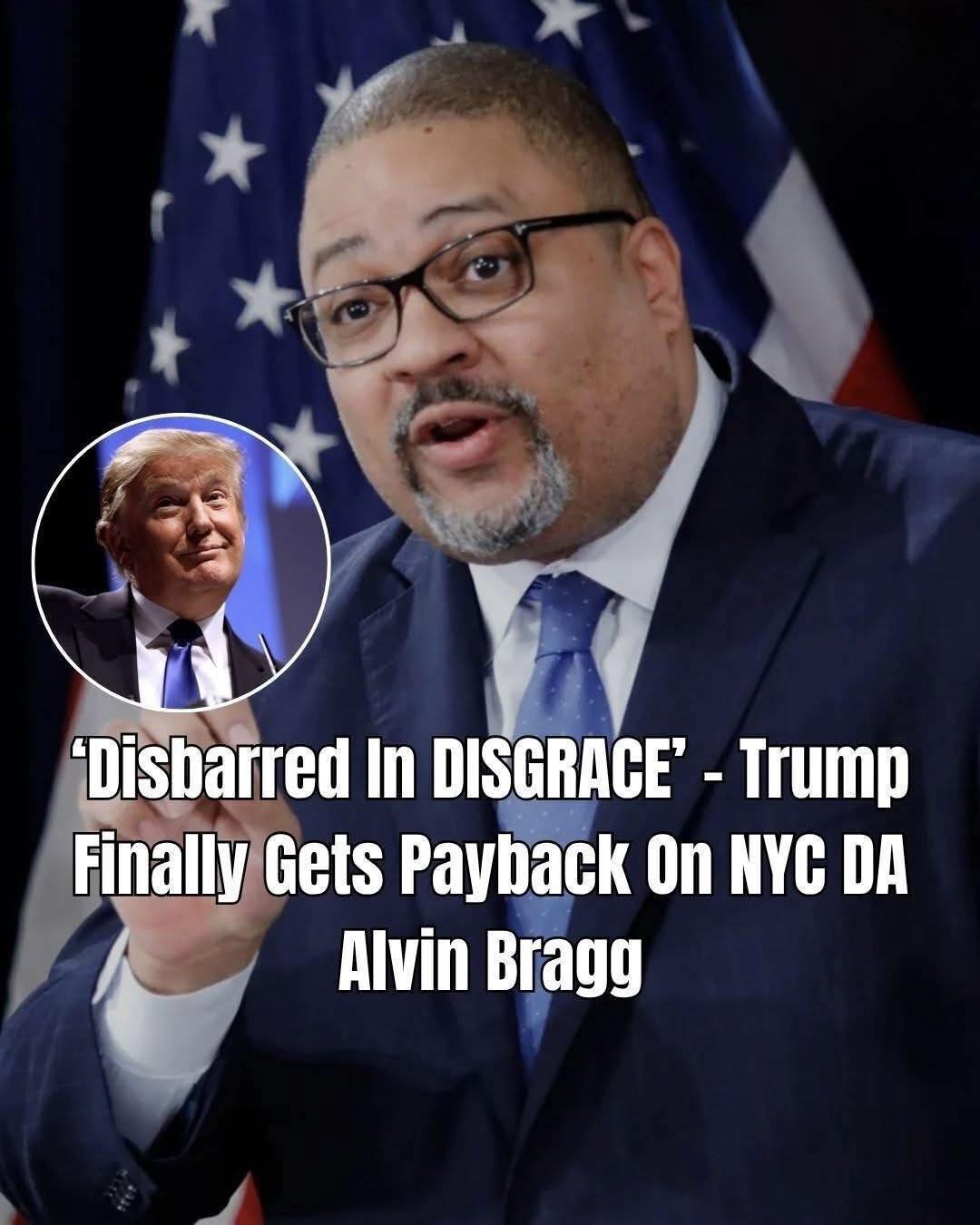 content “Disbarred In DISGRACE – Trump Finally Gets Payback On NYC DA Alvin Bragg