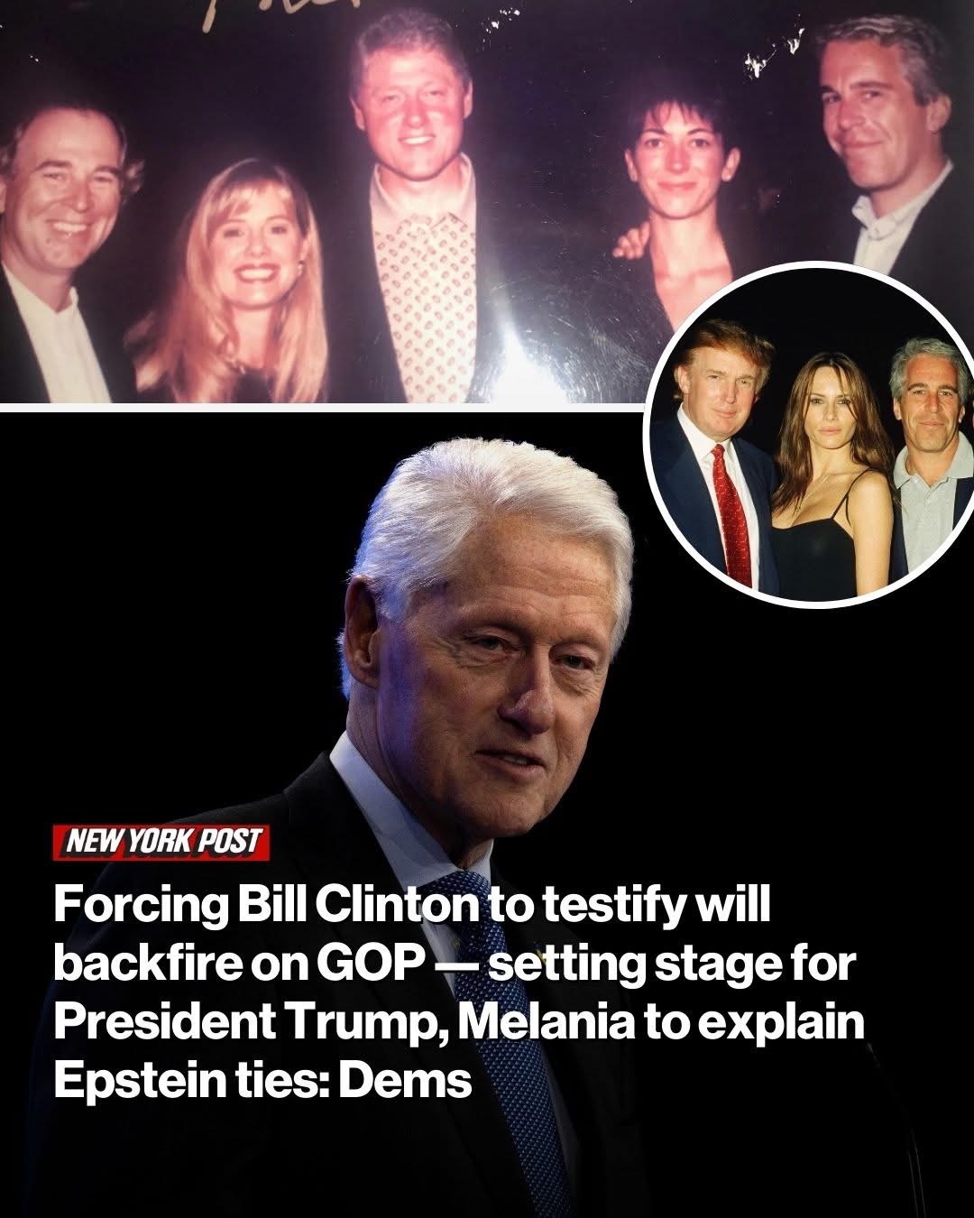 Forcing Bill Clinton to testify will backfire on GOP — setting stage for President Trump, Melania to explain Epstein ties: Dems